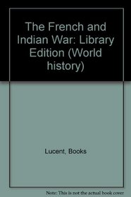 The French and Indian War (World History Series)