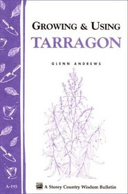 Growing & Using Tarragon (Storey Country Wisdom Bulletin)