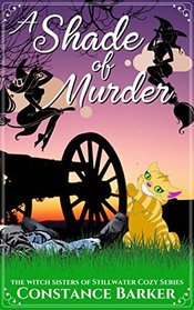 A Shade of Murder (The Witch Sisters of Stillwater Cozy Series)