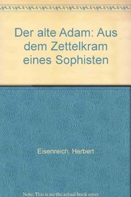 Der alte Adam: Aus dem Zettelkram eines Sophisten (German Edition)