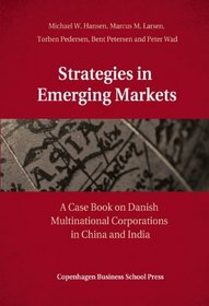 Strategies in Emerging Markets: A Case Book on Danish Multinational Corporations in China and India