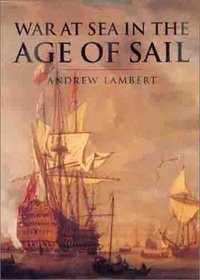 History of Warfare: War at Sea in the Age of Sail