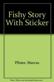 Fishy Story With Sticker (Rainbow Fish & Friends (Pb))