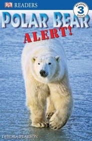 Polar Bear Alert (Turtleback School & Library Binding Edition) (Dk Readers Level 3)
