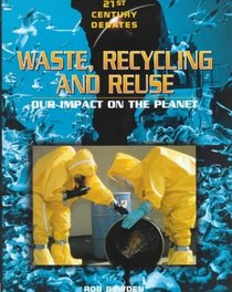 Waste, Recycling and Reuse (21st Century Debates)