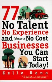 77 No Talent, No Experience, and (almost) No Cost Businesses You Can Start Today