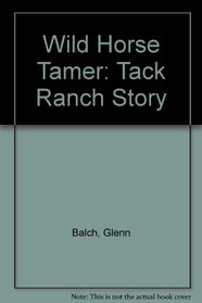 Wild Horse Tamer: A Tack Ranch Story