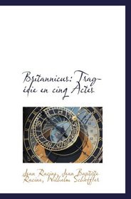 Britannicus: Tragdie en cinq Actes