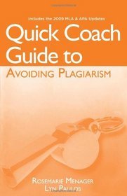 Quick Coach Guide to Avoiding Plagiarism with 2009 MLA and APA Update
