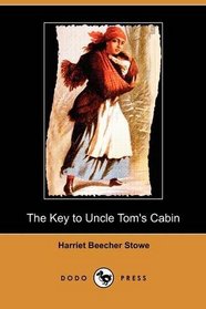 The Key to Uncle Tom's Cabin (Dodo Press)