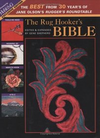 The Rug Hooker's Bible: The Best From 30 Years Of Jane Olson's Rugger's Roundtable