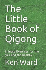 The Little Book of Qigong: Chinese Exercises for the sick and the healthy.