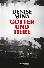 Gotter und Tiere (Gods and Beasts) (Alex Morrow, Bk 3) (German Edition)