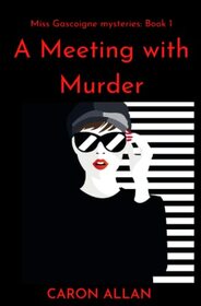 A Meeting With Murder: Miss Gascoigne mysteries book 1: a traditional romantic cosy mystery set in the swinging 60s