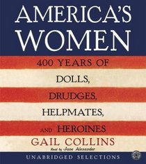 America's Women CD : Four Hundred Years of Dolls, Drudges, Helpmates, and Heroines