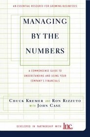 Managing by the Numbers: A Commonsense Guide to Understanding and Using Your Company's Financials : An Essential Resource for Growing Businesses