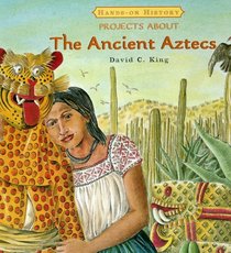 Projects About the Ancient Aztecs (Hands-on History)