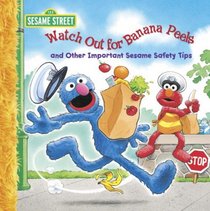 Watch Out For Banana Peels and Other Important Sesame Safety Tips Big Book: A Sesame Street Big Book (Sesame Street Books)