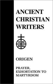 Prayer; Exhortation to Martyrdom (Ancient Christian Writers series, No. 19)