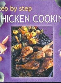 Step By Step Chicken Cooking (Step by Step Cooking)