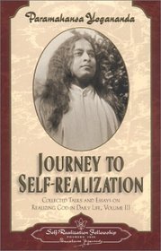 Journey to Self-Realization: Collected Talks and Essays on Realizing God in Daily Life (Collected Talks and Essays)