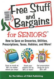 Free Stuff and Bargains for Seniors: How to Save on Groceries, Utilities, Prescriptions, Taxes, Hobbies, and More: Save As Much As 80% No Matter Where You Shop, Slash Your Electric Bill By 30% or More, Get Prescription Drugs for up to 65% Off (Hardcover 2