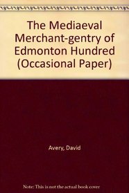 The Mediaeval Merchant-gentry of Edmonton Hundred (Occasional Paper)