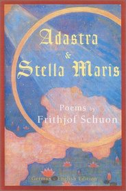 Adastra  Stella Maris : Poems by Frithjof Schuon (Writings of Frithjof Schuon)