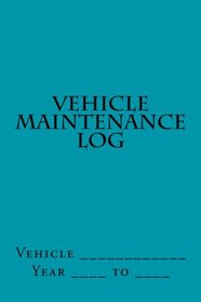 Vehicle Maintenance Log: Teal Cover (S m Car Journals)