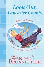 Rachel Yoder Story Collection 1--Look Out, Lancaster County!: Four Stories in One