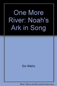 One More River: Noah's Ark in Song