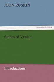 Stones of Venice [introductions] (TREDITION CLASSICS)