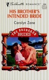 His Brother's Intended Bride (Brubaker Brides, Bk 2) (Silhouette Romance, No 1266)