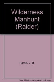 Wilderness Manhunt (Raider, No. 18)