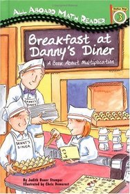 All Aboard Math Reader Station Stop 3: Breakfast at Danny'sDiner: ABook About Multiplication : A Book About Multiplication (All Aboard Math Reader)