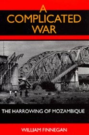 A Complicated War: The Harrowing of Mozambique (Perspectives on South Africa)