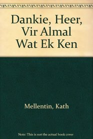 Dankie, Heer, Vir Almal Wat Ek Ken (Afrikaans Edition)