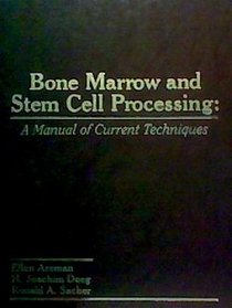 Bone Marrow and Stem Cell Processing: A Manual of Current Techniques