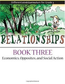 Relationships Book 3: Economics, Opposites, and Social Action (Differentiated Curriculum for Grade 3)
