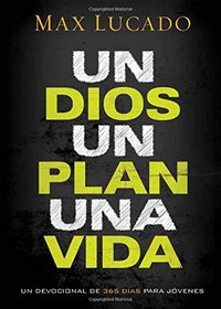 Un Dios, un plan, una vida: Un devocional de 365 das para jvenes (Spanish Edition)