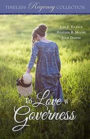 To Love a Governess (Timeless Regency Collection Book 14)