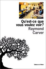 Qu'est-ce que vous voulez voir?