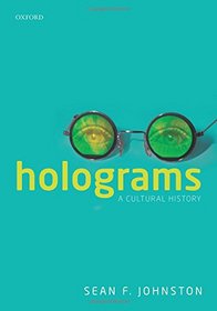 Holograms: A Cultural History