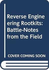 Reverse Engineering Rootkits: Battle-Notes from the Field