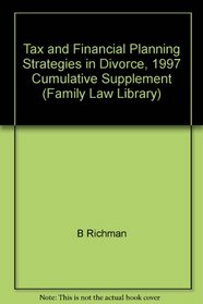 Tax and Financial Planning Strategies in Divorce, 1997 Cumulative Supplement (Family Law Library)