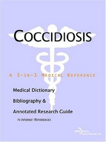 Coccidiosis - A Medical Dictionary, Bibliography, and Annotated Research Guide to Internet References