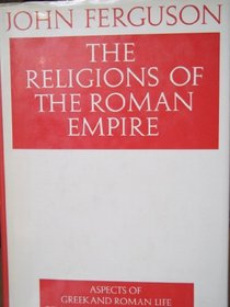 The Religions of the Roman Empire (Aspects of Greek & Roman Life)