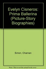 Evelyn Cisneros: Prima Ballerina (Picture-Story Biographies)