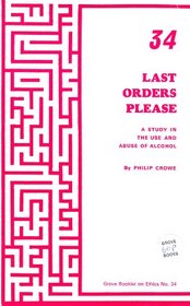 Last Orders Please: A Study in the Use and Abuse of Alcohol (Ethics)