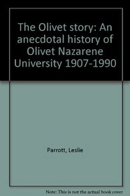 The Olivet story: An anecdotal history of Olivet Nazarene University 1907-1990